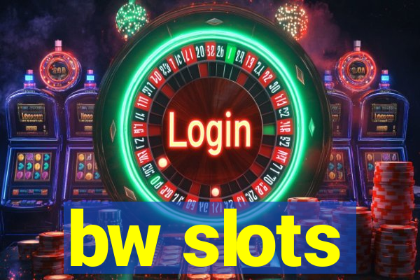 bw slots